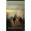 Never Let Me Go - Kazuo Ishiguro Never Let Me Go - Kazuo Ishiguro