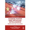 Chinese Power and Artificial Intelligence (Huey-Meei)(Brožovaná) Chinese Power and Artificial Intelligence (Huey-Meei)(Brožovaná)