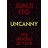 Viz Media Uncanny: The Origins of Fear Junji Ito Viz Media Uncanny: The Origins of Fear Junji Ito