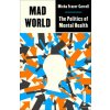 Mad World: The Politics of Mental Health (Frazer-Carroll,Micha)(Brožovaná) Mad World: The Politics of Mental Health (Frazer-Carroll,Micha)(Brožovaná)