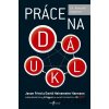 Práce na dálku - Jason Fried, David Heinemeier Hansson Práce na dálku - Jason Fried, David Heinemeier Hansson