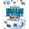 Korean Alphabet Made Easy Korean Alphabet Made Easy
