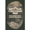 The Sixty Year Caucasian War (Rostislav Fadeev)(Brožovaná) The Sixty Year Caucasian War (Rostislav Fadeev)(Brožovaná)