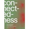Connectedness: an incomplete encyclopedi views, thoughts, considerations, insights, images, notes & remarks - autor neuvedený Connectedness: an incomplete encyclopedi views, thoughts, considerations, insights, images, notes & remarks - autor neuvedený