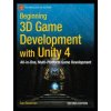 Beginning 3D Game Development with Unity 4 (Sue Blackman)(Brožovaná) Beginning 3D Game Development with Unity 4 (Sue Blackman)(Brožovaná)