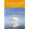 Co-Creating at Its Best: A Conversation Between Master Teachers (Wayne W. Dyer,Esther Hicks)(Brožovaná) Co-Creating at Its Best: A Conversation Between Master Teachers (Wayne W. Dyer,Esther Hicks)(Brožovaná)
