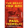 The Beast You Are - Paul Tremblay The Beast You Are - Paul Tremblay