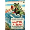 Don't be a Jerk and Other Practical Advice from Dogen, Japan's Greatest Zen Master (Brad Warner)(Brožovaná) Don't be a Jerk and Other Practical Advice from Dogen, Japan's Greatest Zen Master (Brad Warner)(Brožovaná)