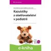 E-kniha Kazuistiky z ošetřovatelství v pediatrii - Iveta Ondriová, Zuzana Hudáková, Jana Cinová E-kniha Kazuistiky z ošetřovatelství v pediatrii - Iveta Ondriová, Zuzana Hudáková, Jana Cinová