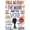 The Mark and the Void - Paul Murray The Mark and the Void - Paul Murray