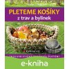 E-kniha Pleteme košíky z trav a bylinek - Walter Friedl E-kniha Pleteme košíky z trav a bylinek - Walter Friedl