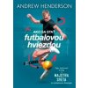 Ako sa stať futbalovou hviezdou - Andrew Henderson Ako sa stať futbalovou hviezdou - Andrew Henderson