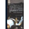Manual of Automotive Radiator Construction and Repair (T H. Leet F. L. Curfman)(Pevná) Manual of Automotive Radiator Construction and Repair (T H. Leet F. L. Curfman)(Pevná)