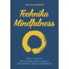 Technika Mindfulness Jak se vyvarovat duševní prokrastinace pomocí všímavosti a bdělé pozornosti