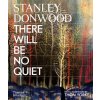Stanley Donwood: There Will Be No Quiet Stanley Donwood: There Will Be No Quiet