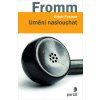 Umění naslouchat - Fromm Erich Umění naslouchat - Fromm Erich