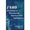 1800 Mechanical Movements, Devices and Appliances (Dover Science Books) Enlarged 16th Edition (Gardner D Hiscox)(Pevná) 1800 Mechanical Movements, Devices and Appliances (Dover Science Books) Enlarged 16th Edition (Gardner D Hiscox)(Pevná)