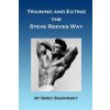 Training and Eating the Steve Reeves Way Training and Eating the Steve Reeves Way