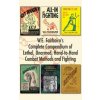 W.E. Fairbairn's Complete Compendium of Lethal, Unarmed, Hand-to-Hand Combat Methods and Fighting W.E. Fairbairn's Complete Compendium of Lethal, Unarmed, Hand-to-Hand Combat Methods and Fighting