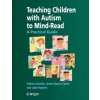 Teaching Children with Autism to Mindread - A Practical Guide Teaching Children with Autism to Mindread - A Practical Guide