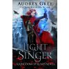 Light Singer (Audrey Grey)(Brožovaná) Light Singer (Audrey Grey)(Brožovaná)