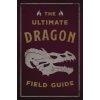The Ultimate Dragon Field Guide: The Fantastical Explorer's Handbook (Kelly Gauthier)(Brožovaná) The Ultimate Dragon Field Guide: The Fantastical Explorer's Handbook (Kelly Gauthier)(Brožovaná)