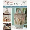 Quilted Bags and Gifts: 36 Classic Quilting Projects to Make and Give Quilted Bags and Gifts: 36 Classic Quilting Projects to Make and Give