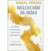 Naslouchání na okraji - Halík Tomáš, Samuel Prívara Naslouchání na okraji - Halík Tomáš, Samuel Prívara