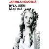 Byla jsem šťastná - Jarmila Novotná Byla jsem šťastná - Jarmila Novotná