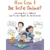How Can I Be Safe Online? How Can I Be Safe Online?