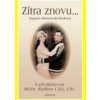 ZÍTRA ZNOVU.... - Dagmar Banasinská-Rusková ZÍTRA ZNOVU.... - Dagmar Banasinská-Rusková