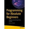 Programming for Absolute Beginners (Jonathan Bartlett)(Brožovaná) Programming for Absolute Beginners (Jonathan Bartlett)(Brožovaná)