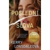 Poslední slova - Kerry Lonsdale Poslední slova - Kerry Lonsdale
