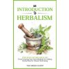 An Introduction to Herbalism An Introduction to Herbalism