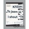 Křičím: „To jsem já.“ - Ivan Adamovič, Miloš Hroch, Jitka Kolářová, Michal Nanoru, Viktor Palák, Jaroslav Švelch, Antonín Tesař, Pavel Turek Křičím: „To jsem já.“ - Ivan Adamovič, Miloš Hroch, Jitka Kolářová, Michal Nanoru, Viktor Palák, Jaroslav Švelch, Antonín Tesař, Pavel Turek