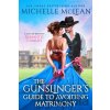 The Gunslinger's Guide to Avoiding Matrimony - Michelle Mclean The Gunslinger's Guide to Avoiding Matrimony - Michelle Mclean