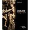 Thomas Becket: murder and the making of a saint Thomas Becket: murder and the making of a saint
