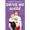 Drive Me Wild - Carly Robyn Drive Me Wild - Carly Robyn