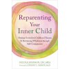 Reparenting Your Inner Child Reparenting Your Inner Child