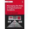 Managing the Risks of Organizational Accidents - James Reason Managing the Risks of Organizational Accidents - James Reason