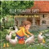 Ella objavuje svet na gazdovstve a v lese - autor neuvedený Ella objavuje svet na gazdovstve a v lese - autor neuvedený