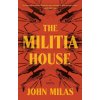 The Militia House (Milas,John)(Brožovaná) The Militia House (Milas,John)(Brožovaná)