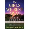 The Girls We Sent Away The Girls We Sent Away