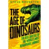 Age of Dinosaurs: The Rise and Fall of the World's Most Remarkable Animals (Steve Brusatte)(Brožovaná) Age of Dinosaurs: The Rise and Fall of the World's Most Remarkable Animals (Steve Brusatte)(Brožovaná)