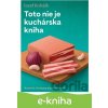 E-kniha Toto nie je kuchárska kniha - Jozef Koleják E-kniha Toto nie je kuchárska kniha - Jozef Koleják