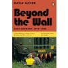 Beyond the Wall - Katja Hoyer, Penguin Books Ltd Beyond the Wall - Katja Hoyer, Penguin Books Ltd