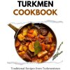Turkmen Cookbook Turkmen Cookbook