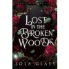 Lost in the Broken Woods (Lola Glass)(Brožovaná) Lost in the Broken Woods (Lola Glass)(Brožovaná)