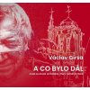 A co bylo dál, aneb ze života architekta, který neměl ambice | Girsa Václav A co bylo dál, aneb ze života architekta, který neměl ambice | Girsa Václav