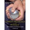 COMMENT PROGRESSER A LA PETANQUE (FIEUX)(Brožovaná) COMMENT PROGRESSER A LA PETANQUE (FIEUX)(Brožovaná)